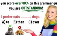 If you score over 80% (20/25) on this grammar test, your English is OUTSTANDING!